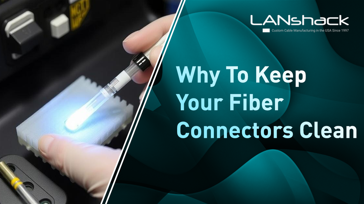 Why it is Important to Keep Fiber Optic Connectors clean